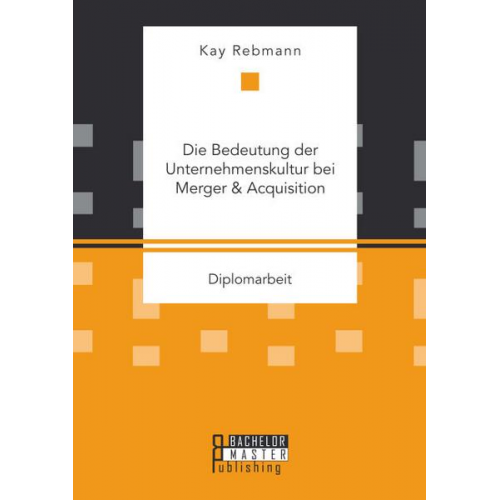 Kay Rebmann - Die Bedeutung der Unternehmenskultur bei Merger & Acquisition