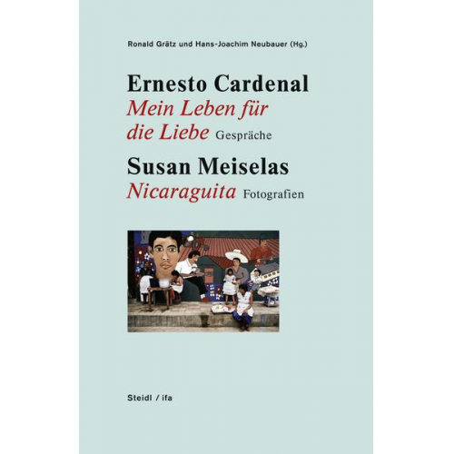 Ernesto Cardenal - Mein Leben für die Liebe. Gespräche  - Nicaraguita. Fotografien