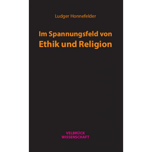 Ludger Honnefelder - Im Spannungsfeld von Ethik und Religion