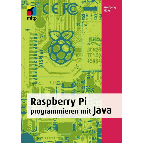 Wolfgang Höfer - Raspberry Pi programmieren mit Java