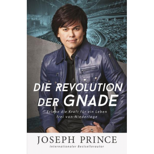 Joseph Prince - Die Revolution der Gnade