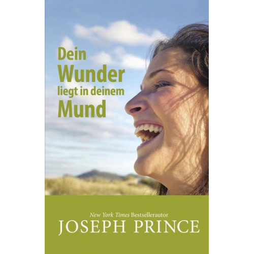 Joseph Prince - Dein Wunder liegt in deinem Mund