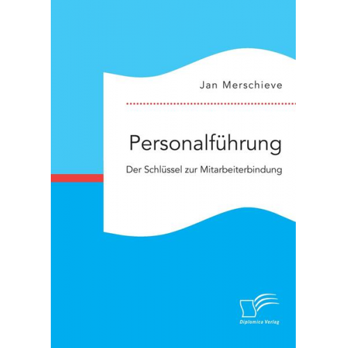 Jan Merschieve - Personalführung. Der Schlüssel zur Mitarbeiterbindung