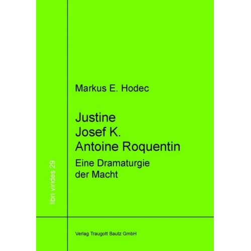 Markus E. Hodec - Justine – Josef K. – Antoine Roquentin