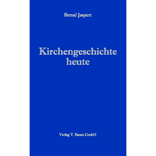 Bernd Jaspert - Kirchengeschichte heute