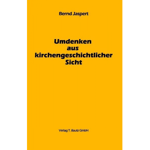 Bernd Jaspert - Umdenken aus kirchengeschichtlicher Sicht