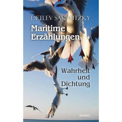 Detlev Sakautzky - Maritime Erzählungen - Wahrheit und Dichtung