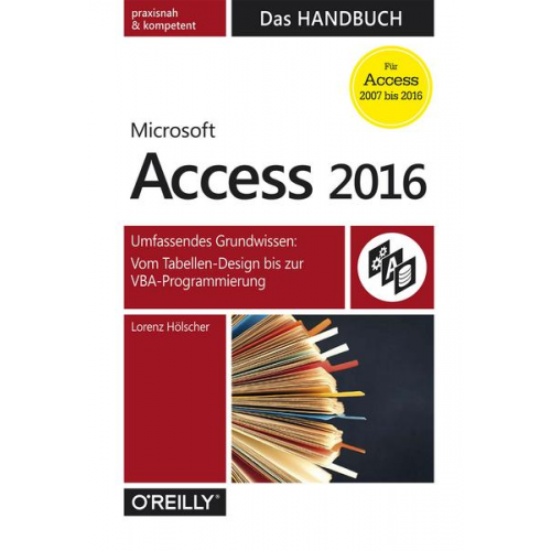 Lorenz Hölscher - Access 2016  Das Handbuch (Für Access 2007 bis 2016)