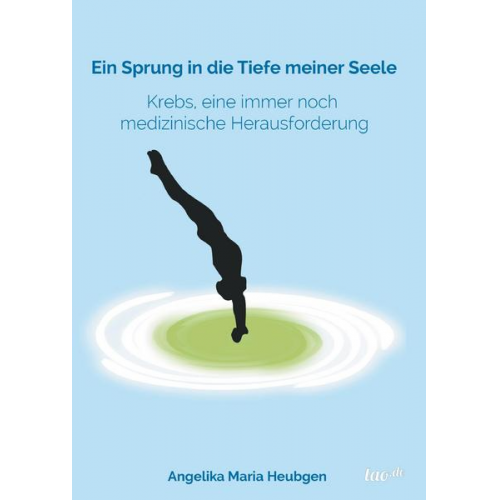 Angelika Maria Heubgen - Ein Sprung in die Tiefe meiner Seele