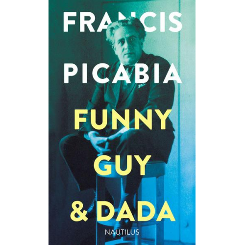 Francis Picabia - Funny Guy & Dada