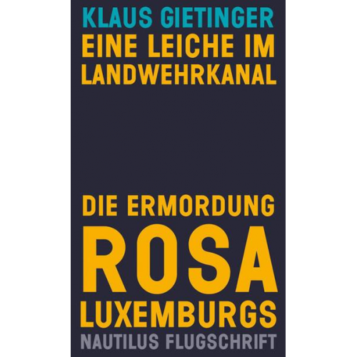 Klaus Gietinger - Eine Leiche im Landwehrkanal. Die Ermordung Rosa Luxemburgs