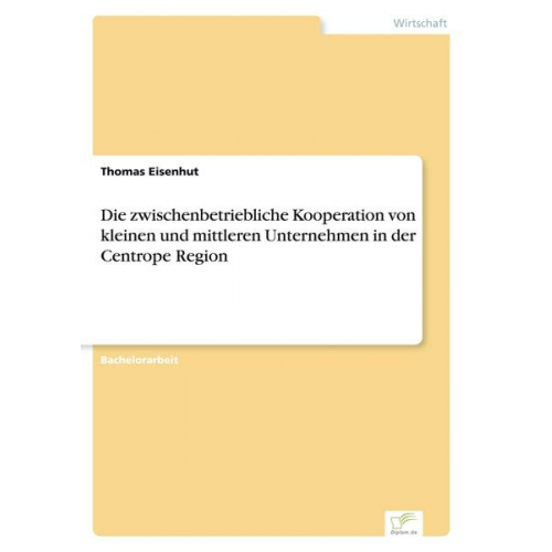 Thomas Eisenhut - Die zwischenbetriebliche Kooperation von kleinen und mittleren Unternehmen in der Centrope Region