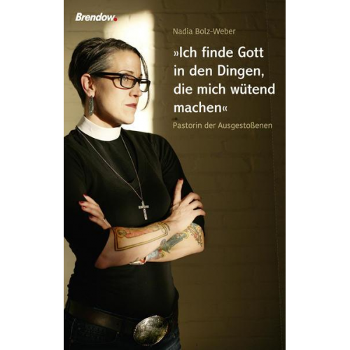 Nadia Bolz-Weber - Ich finde Gott in den Dingen, die mich wütend machen