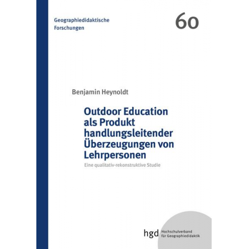 Benjamin Heynoldt - Outdoor Education als Produkt handlungsleitender Überzeugungen von Lehrpersonen