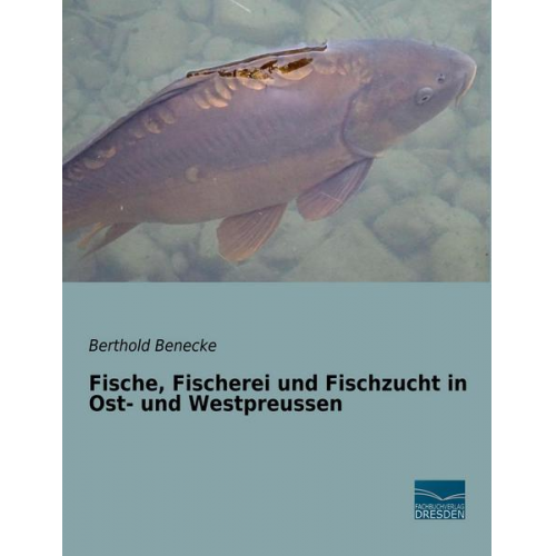 Berthold Benecke - Benecke, B: Fische, Fischerei und Fischzucht in Ost- und Wes