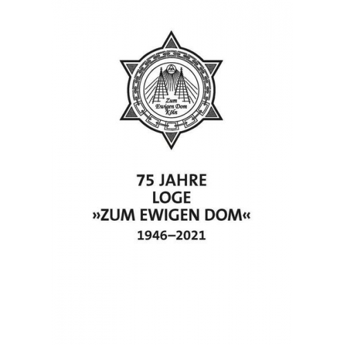 75 Jahre Loge Zum Ewigen Dom in Köln 1946-2021