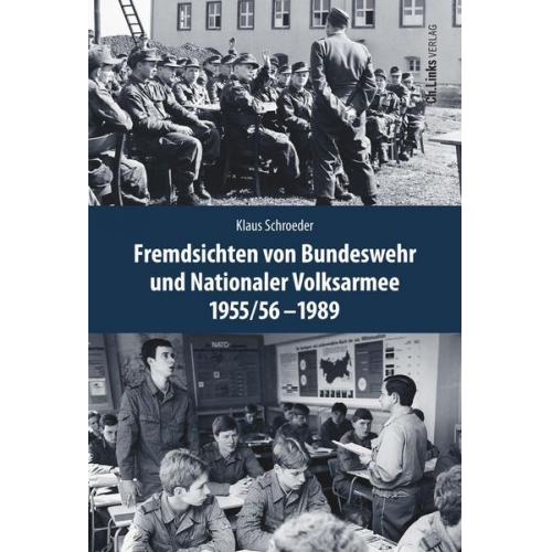 Klaus Schroeder - Fremdsichten von Bundeswehr und Nationaler Volksarmee im Vergleich 1955/56-1989