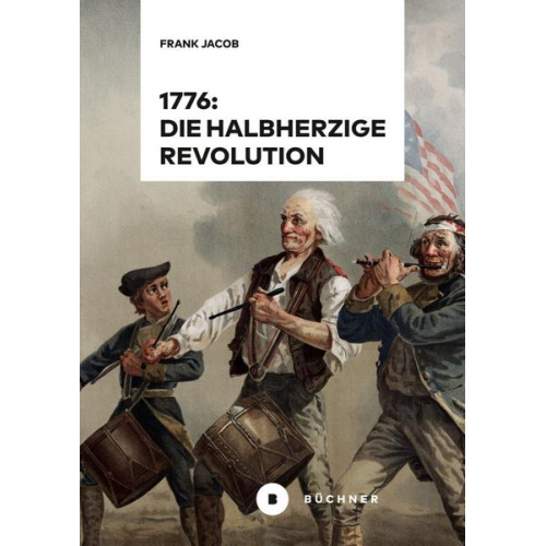 Frank Jacob - 1776: Die halbherzige Revolution