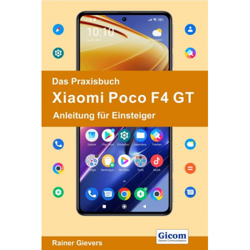 Rainer Gievers - Das Praxisbuch Xiaomi Poco F4 GT - Anleitung für Einsteiger