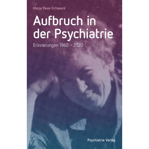 Maria Rave-Schwank - Aufbruch in der Psychiatrie