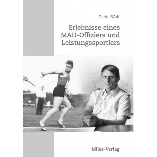 Dieter Wolf - Erlebnisse eines MAD-Offiziers und Leistungssportlers