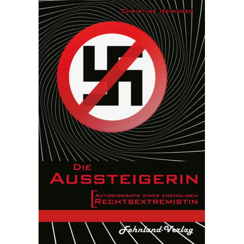 Christine Hewicker - Die Aussteigerin. Autobiografie einer ehemaligen Rechtsextremistin