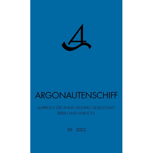 Anna-Seghers-Gesellschaft Berlin und Mainz e.V. - Argonautenschiff 30/2022