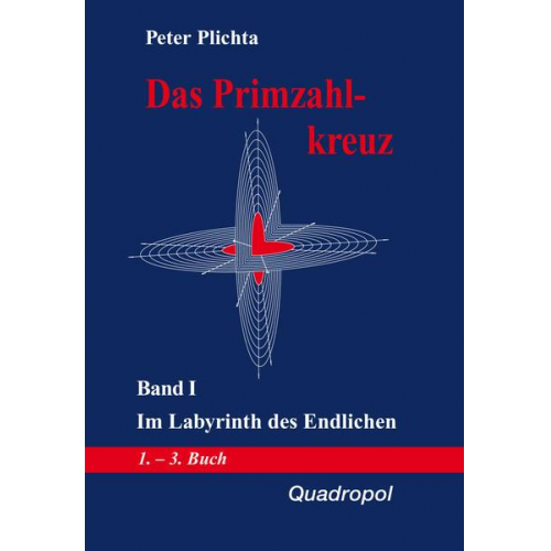 Peter Plichta - Das Primzahlkreuz / Das Primzahlkreuz – Band I