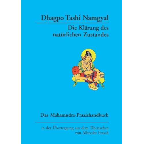 Dhagpo Tashi Namgyal - Die Klärung des natürlichen Zustandes