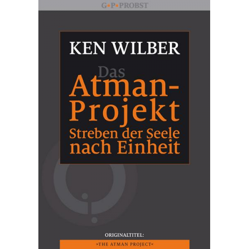 Ken Wilber - Das Atman-Projekt - Streben der Seele nach Einheit