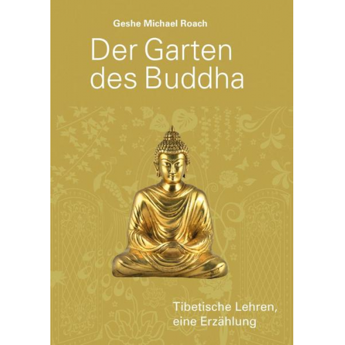 Geshe Michael Roach - Der Garten des Buddha