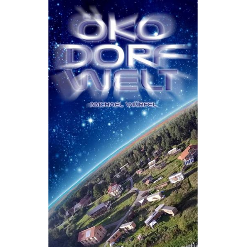 Michael Würfel - Öko Dorf Welt