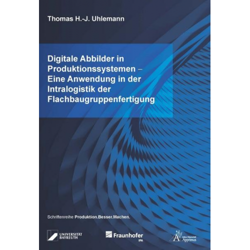 Thomas H.-J. Uhlemann - Digitale Abbilder in Produktionssystemen - Eine Anwendung in der Intralogistik der Flachbaugruppenfertigung