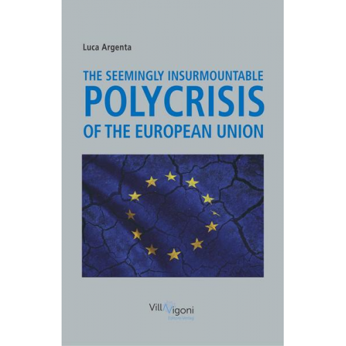 Luca Argenta - The Seemingly Insurmountable Polycrisis of the European Union