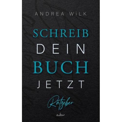 Andrea Wilk - Schreib dein Buch jetzt!