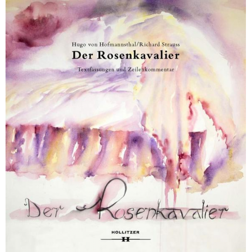 Hugo von Hofmannsthal - Der Rosenkavalier. Textfassung und Zeilenkommentar