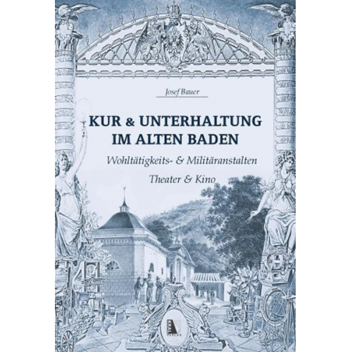 Josef Bauer - Kur & Unterhaltung im alten Baden