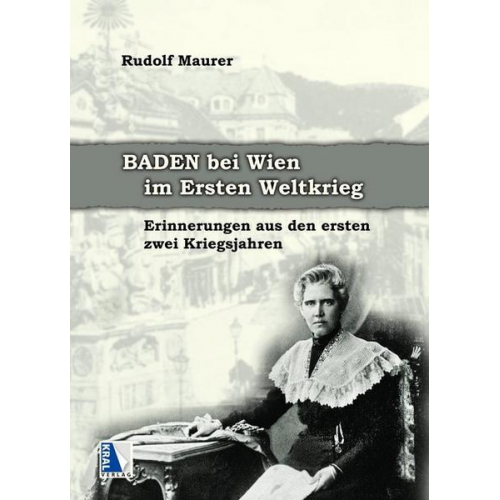 Rudolf Maurer - Baden bei Wien im Ersten Weltkrieg