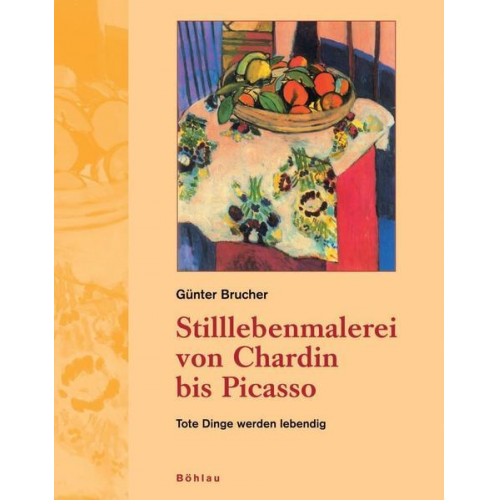 Günter Brucher - Stilllebenmalerei von Chardin bis Picasso