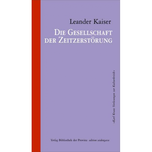 Leander Kaiser - Die Gesellschaft der Zeitzerstörung