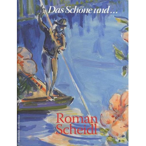 Roman Scheidl - Roman Scheidl – Das Schöne und … das Schreckliche