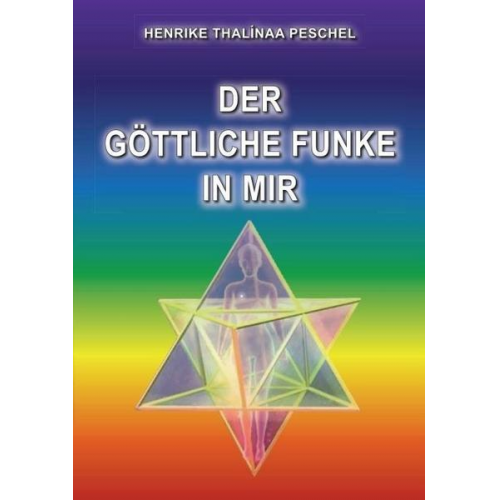 Henrike Thalínaa Peschel - Der Göttliche Funke in Mir