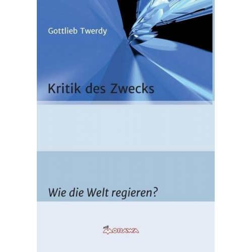 Gottlieb Twerdy - Kritik des Zwecks