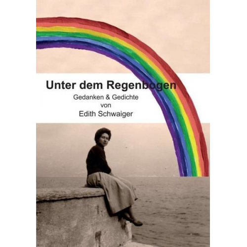 Edith Schwaiger - Unter dem Regenbogen