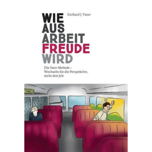 Gerhard J. Vater - Wie aus Arbeit Freude wird