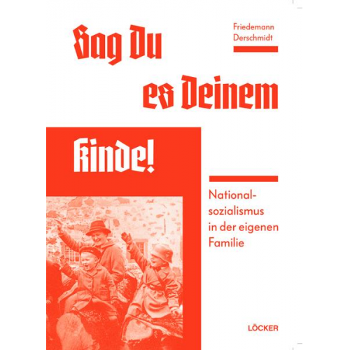 Friedemann Derschmidt - Sag Du es Deinem Kinde