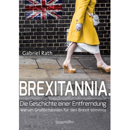 Gabriel Rath - Brexitannia - Die Geschichte einer Entfremdung