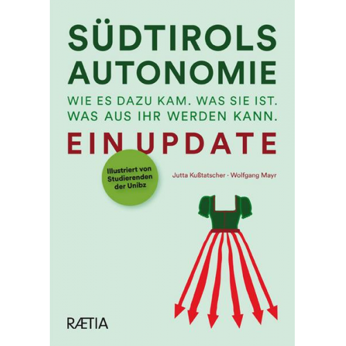 Jutta Kusstatscher & Wolfgang Mayr - Südtirols Autonomie. Wie es dazu kam. Was sie ist. Was aus ihr werden kann.