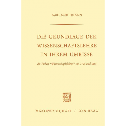 Karl Schuhmann - Die Grundlage der Wissenschaftslehre in Ihrem Umrisse