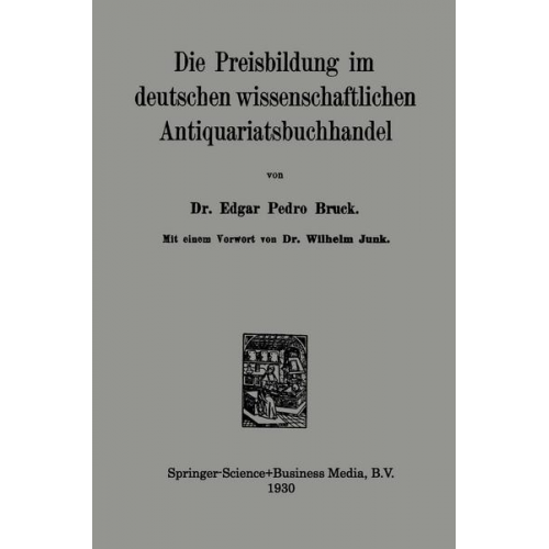 Edgar Pedro Bruck - Die Preisbildung im deutschen wissenschaftlichen Antiquariatsbuchhandel